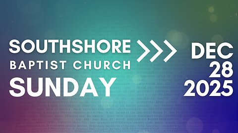 Sunday Morning Service December 28, 2025 I Pastor Jayme Jackson I Southshore Baptist Church
