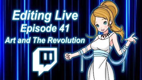 Editing Live Episode 41: Art and The Revolution