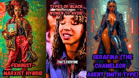 Types of Black Women to Avoid in 2025 | The Feminist-Marxist & Serafina Chameleon Explained