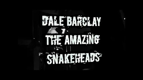 DALE BARCLAY/AMAZING SNAKEHEADS...PLEASE LIKE AND SUBSCRIBE, IT'S FREE
