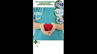 How a Care Coordinator Improves 24/7 Home ICU Stability