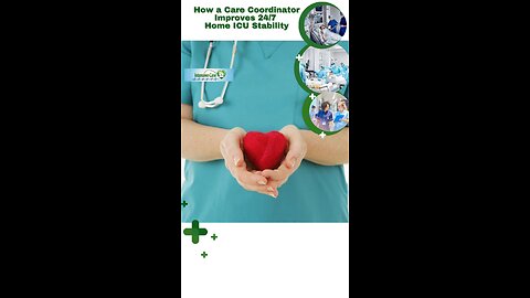 How a Care Coordinator Improves 24/7 Home ICU Stability