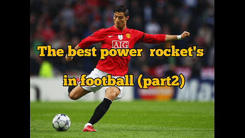 Best power shots in football history (Part2)