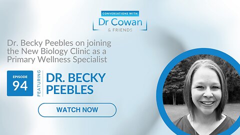 Conversations with Dr. Cowan & Friends | Ep 94: Dr. Becky Peebles