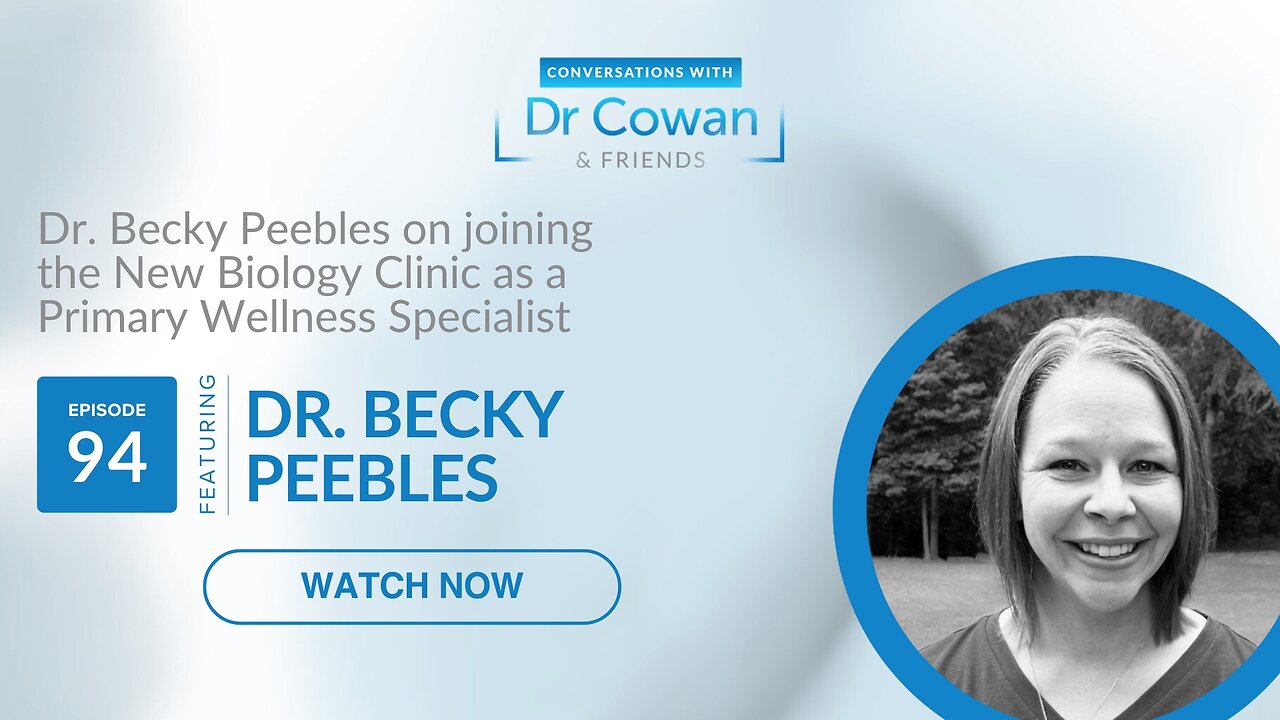 Conversations with Dr. Cowan & Friends | Ep 94: Dr. Becky Peebles