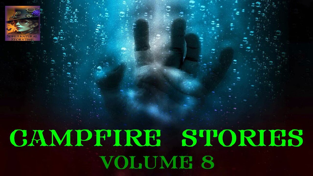 Campfire Stories | Volume 8 | Supernatural StoryTime E346