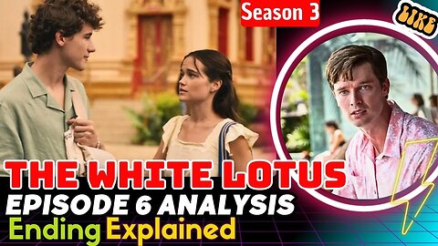 The White Lotus Season 3 Episode 6 Ending Explained