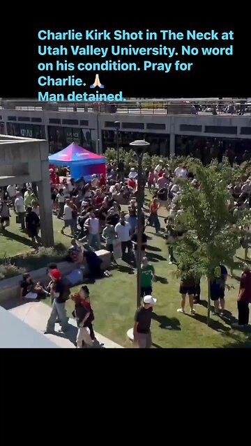 Charlie Kirk Shot in The Neck at Utah Valley University. No word on his condition.
