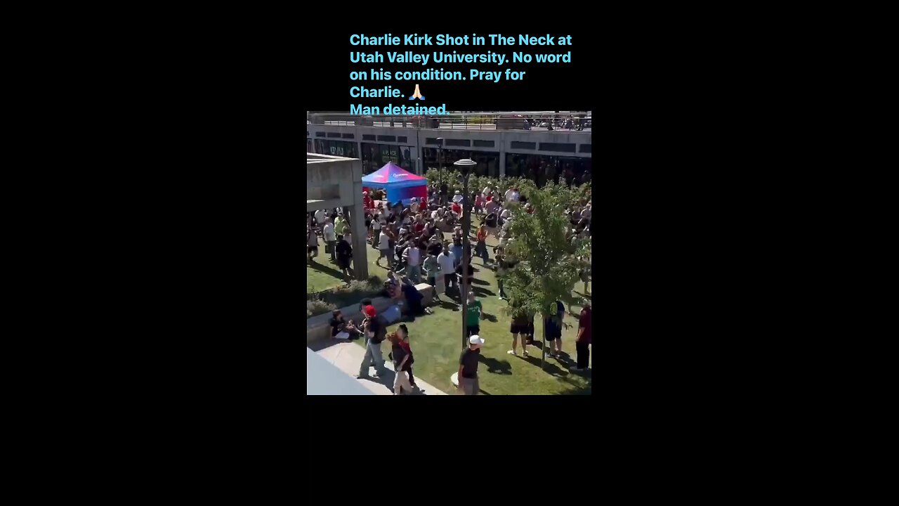 Charlie Kirk Shot in The Neck at Utah Valley University. No word on his condition.
