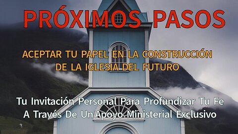 Próximos Pasos: Asumiendo su Rol en la Formación de la Iglesia del Futuro