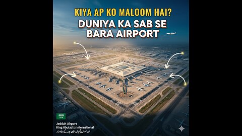 Kiya Aap Ko Maloom Hai? Duniya Ka Sab Se Bara Airport Kaunsa Hai!”