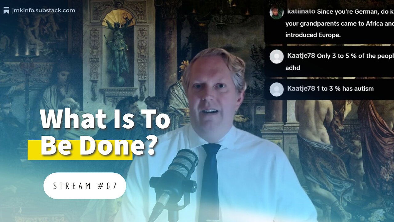 What Is To Be Done? [stream #67]