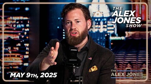The Alex Jones Show FRIDAY FULL SHOW 5/9/25