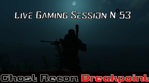 ☠️Ghost Recon®☠️ 💥Breakpoint💥 👾Live Gaming Session👾 N°53