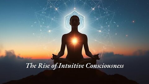 The Rise of Intuitive Consciousness