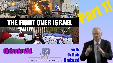 Episode 149 The Fight Over Israel! Part 1 with Dr Rob Lindsted