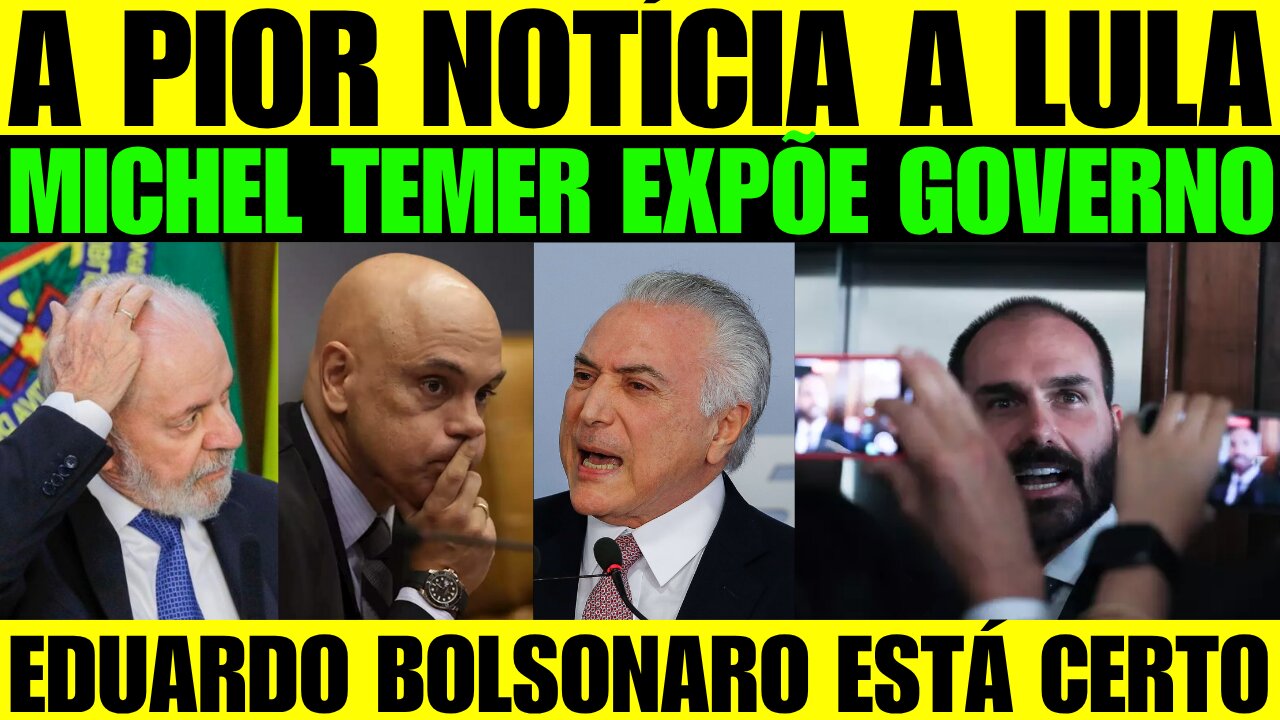 🔥🚨 BOMBA! TEMER EXPÕE GOVERNO LULA AO RIDICULO!EDUARDO BOLSONARO TEM TODO DIREITO A DEFENDER SEU PAI