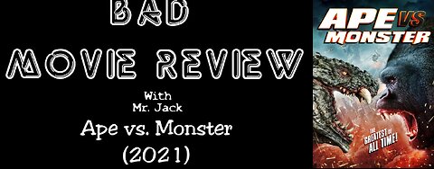Ape vs. Monster (2021) -- Bad Movie Review