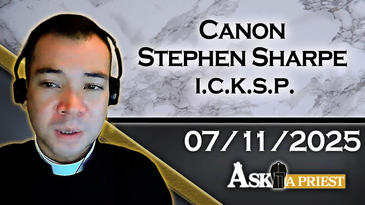 AAP with Canon Stephen Sharpe, ICKSP – 7/11/25 - Can Unborn Babies Pray For Their Parents?