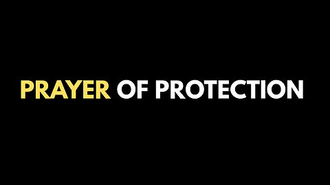 ANOINTED SCRIPTURAL PRAYER OF PROTECTION