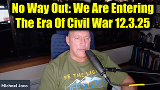 Michael Jaco: No Way Out 12.3.25 - We Are Entering The Era of Civil War