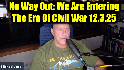 Michael Jaco: No Way Out 12.3.25 - We Are Entering The Era of Civil War