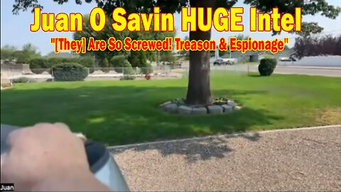 Juan O Savin & David Rodriguez HUGE Intel 9/6/25: "[They] Are So Screwed! Treason & Espionage"