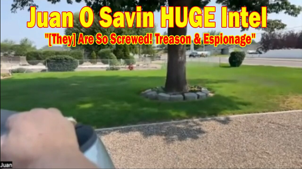 Juan O Savin & David Rodriguez HUGE Intel 9/6/25: "[They] Are So Screwed! Treason & Espionage"