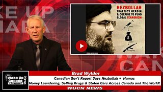 WUCN-Epi#364-Gov't Report-Hezbollah+Hamas Money Launder, Sell Drugs & Cars Across Canada Fund Ter