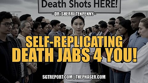 SELF-REPLICATING DEATH JABS 4 YOU! - Dr. Sheri Tenpenny