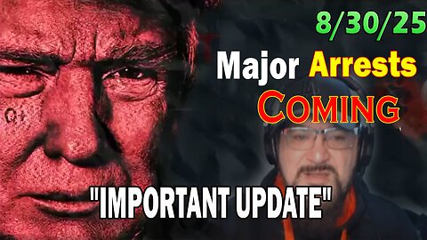 Major Decode Situation Update 8/30/25: "Major Arrests Coming: IMPORTANT UPDATE"