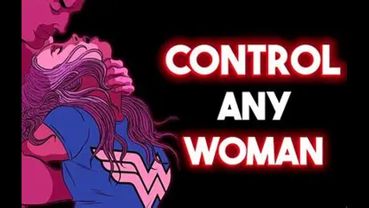 How To Gain Power Over Any Woman