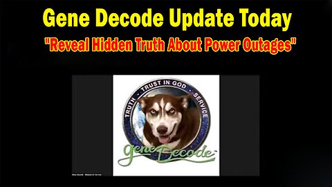 Gene Decode & Lisa Michaels Update May 8: "Reveal Hidden Truth About Power Outages"
