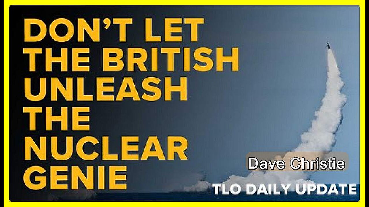 Don’t Let the British Unleash the Nuclear Genie • Dave Christie (The LaRouche Organization) •🕞12 m