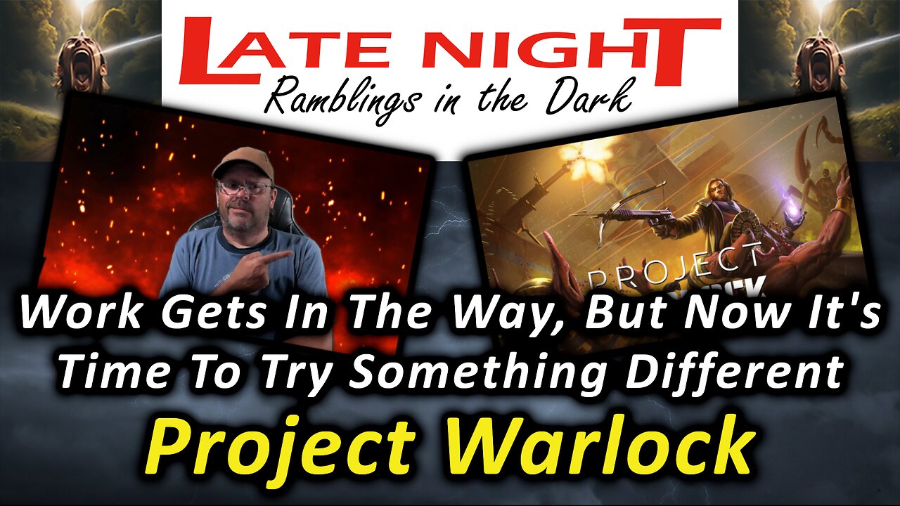 Work Gets In The Way, But Now It's Time To Try Something Different - Project Warlock