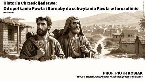 Historia Chrześcijaństwa: Od spotkania Pawła i Barnaby do schwytania Pawła w Jerozolimie