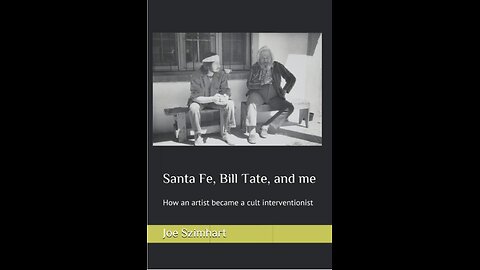 Santa Fe, Bill Tate and Me: How an Artist became a Cult Interventionist with Joe Szimhart (2019)