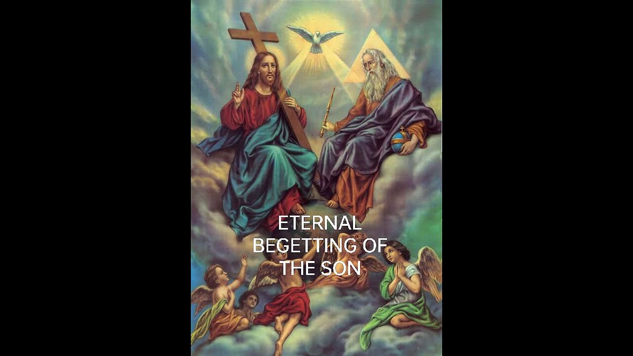 ETERNAL BEGETTING OF THE SON