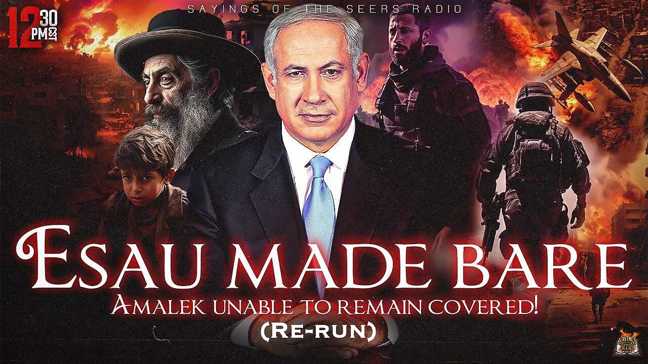 Sayings Of The Seers Esau made bare, Amalek unable to remain covered!