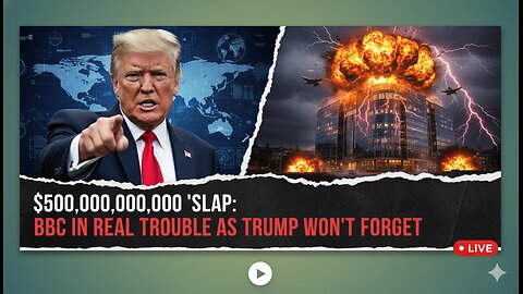 Trump’s $500,000,000,000 Wrath Hits BBC Hard Despite SORRY For Edited Speech | ‘Britain Embarrassed’