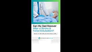 Can My Dad Recover After a Stroke & Failed Extubation?