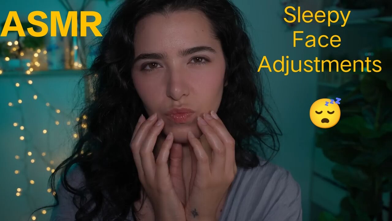 ASMR | Sleepy face Adjustments for relaxation