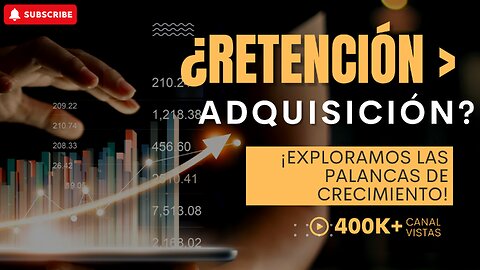 E547: ¿ES LA RETENCIÓN MEJOR QUE LA ADQUISICIÓN? ¡EXPLORAMOS LAS PALANCAS DE CRECIMIENTO!