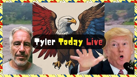Epstein list never existed?! Flooding in Texas & unhinged Democrats| Tyler Today Live #61