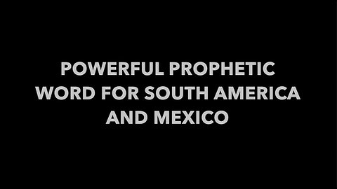 Powerful Prophetic Word For South America and Mexico 12/17/25