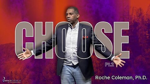 CHOOSE pt. 3 | Roche Coleman, Ph.D