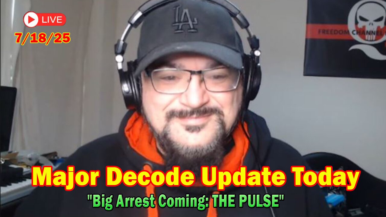 Major Decode Situation Update 7/18/25: "Major Arrests Coming: IMPORTANT UPDATE"