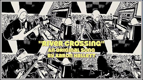 "River Crossing" an Original Song by Aaron Hallett
