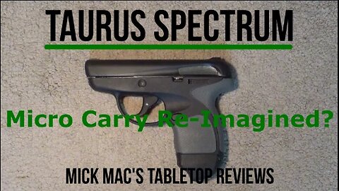 Taurus SPECTRUM 380 Semi-Auto Pistol Tabletop Review - Episode #202509