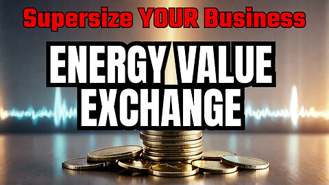 See Money As Energy And A Value Exchange To Supersize Your Business!